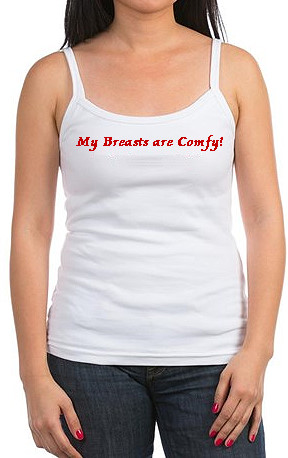 click here to view all the ComfyBreasts Tshirts & accessories store